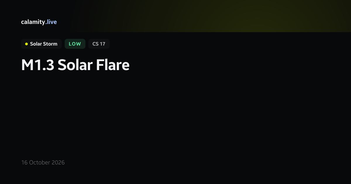 M1.3 Solar Flare solar storm, 16 October 2026 | Calamity.live