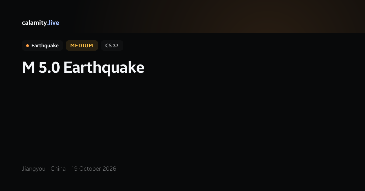Jiangyou, China earthquake: M 5.0, 19 October 2026 | Calamity.live