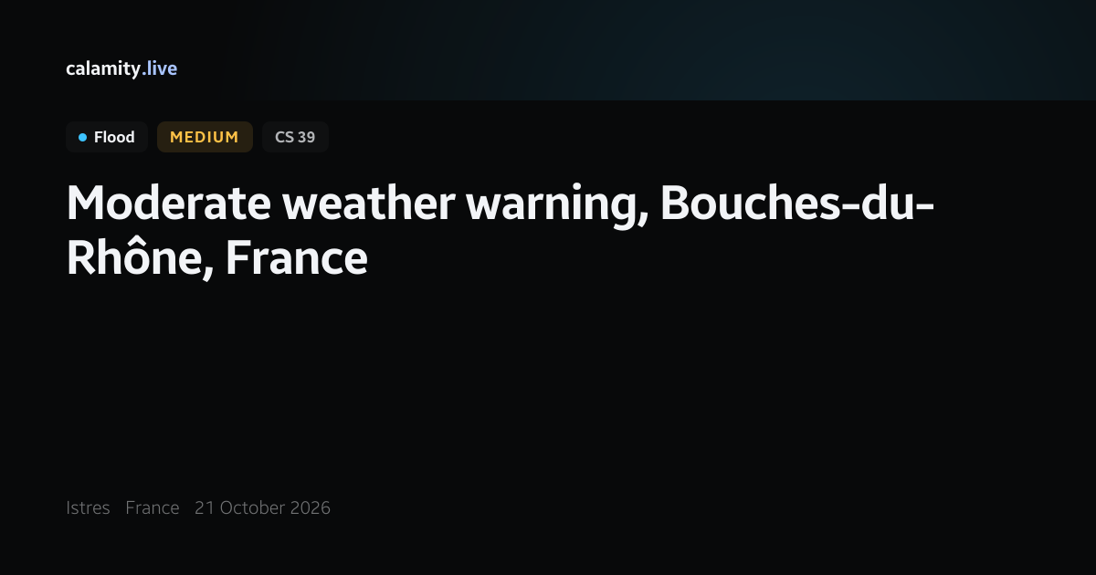 Bouches-du-Rhône Moderate flooding warning, 20 October 2026 | Calamity.live