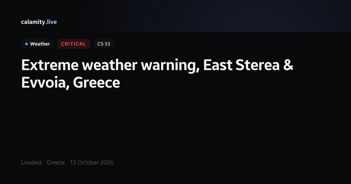 East Sterea & Evvoia Extreme Rain warning, 13 October 2026 | Calamity.live