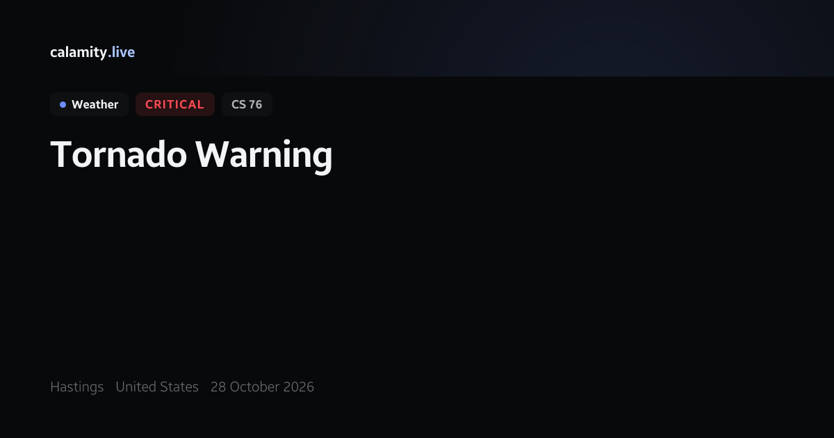 Hastings Tornado Warning, 28 October 2026 | Calamity.live