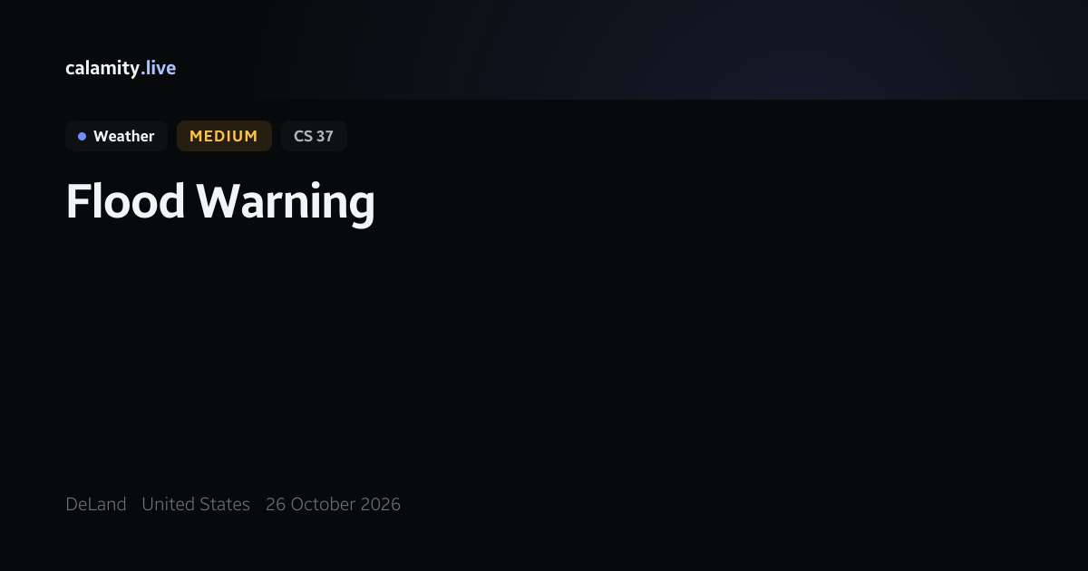 DeLand Flood Warning, 26 October 2026 | Calamity.live
