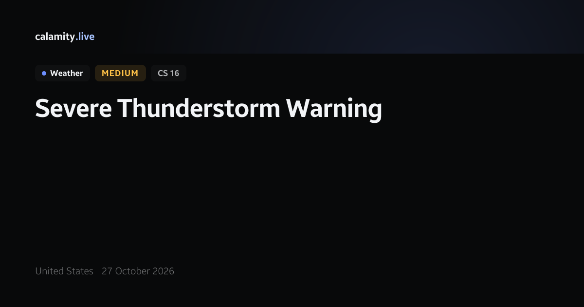 United States Severe Thunderstorm Warning, 26 October 2026 | Calamity.live